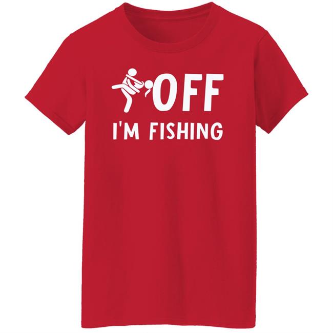 Sex Off I'm Fishing Shirt Hoodie Sweatshirt Sex Off I'm Fishing Shirt Hoodie Sweatshirt