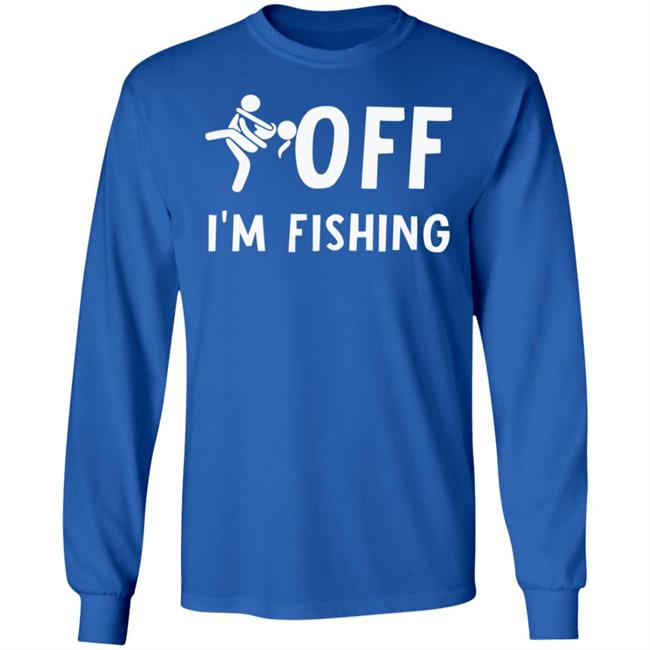 Sex Off I'm Fishing Shirt Hoodie Sweatshirt Sex Off I'm Fishing Shirt Hoodie Sweatshirt
