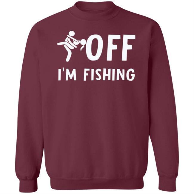 Sex Off I'm Fishing Shirt Hoodie Sweatshirt Sex Off I'm Fishing Shirt Hoodie Sweatshirt