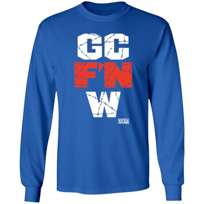 Gc F'n W Shirt Gcwmerch The Wrld On Gcw Gc F'n W Shirt Gc F'n W Shirt Gcwmerch The Wrld On Gcw Gc F'n W Shirt