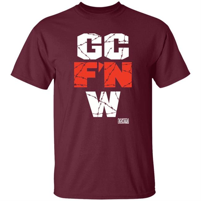 Gc F'n W Shirt Gcwmerch The Wrld On Gcw Gc F'n W Shirt Gc F'n W Shirt Gcwmerch The Wrld On Gcw Gc F'n W Shirt
