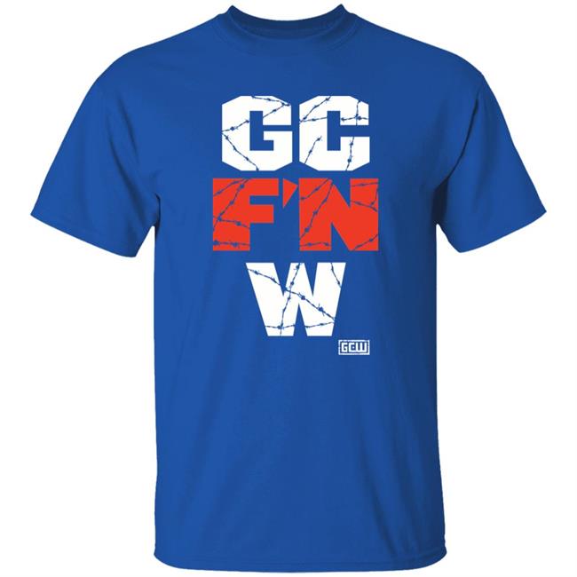 Gc F'n W Shirt Gcwmerch The Wrld On Gcw Gc F'n W Shirt Gc F'n W Shirt Gcwmerch The Wrld On Gcw Gc F'n W Shirt