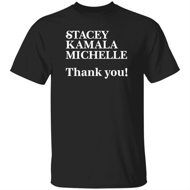 Stacey Kamala Michelle Thank You Shirt The Karamo Collection Stacey Kamala Michelle Thank You Shirt Hoodie Sweatshirt
