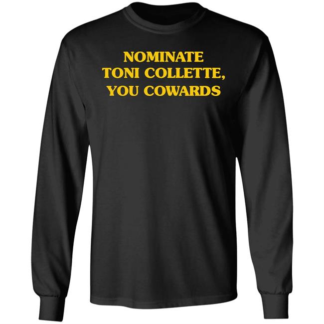 Nominate Toni Collette You Cowards Shirt Hoodie Sweatshirt Nominate Toni Collette You Cowards Shirt Hoodie Sweatshirt