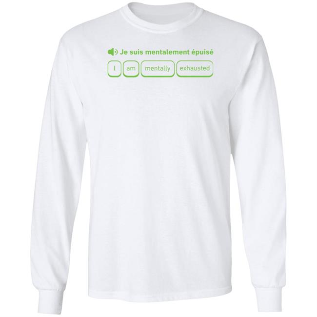 Je Suis Mentalement Epuise I Am Mentally Exhauted Shirt Duolingo Je Suis Mentalement Epuise I Am Mentally Exhauted Shirt Duolingo