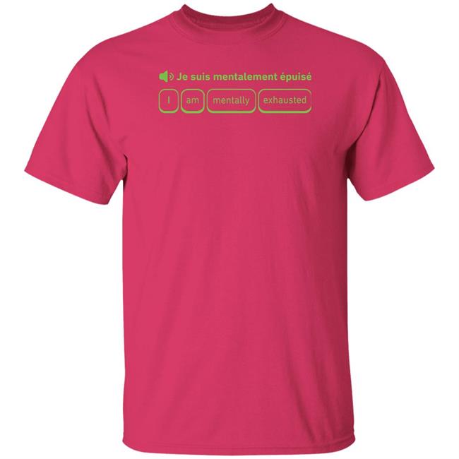 Je Suis Mentalement Epuise I Am Mentally Exhauted Shirt Duolingo Je Suis Mentalement Epuise I Am Mentally Exhauted Shirt Duolingo