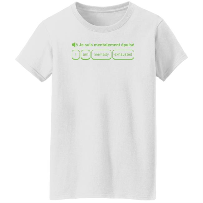 Je Suis Mentalement Epuise I Am Mentally Exhauted Shirt Duolingo Je Suis Mentalement Epuise I Am Mentally Exhauted Shirt Duolingo