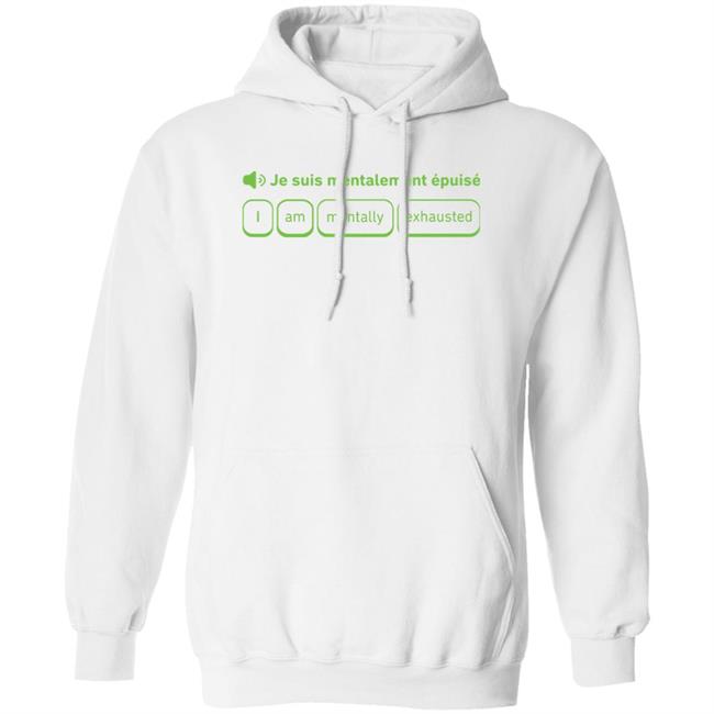 Je Suis Mentalement Epuise I Am Mentally Exhauted Shirt Duolingo Je Suis Mentalement Epuise I Am Mentally Exhauted Shirt Duolingo