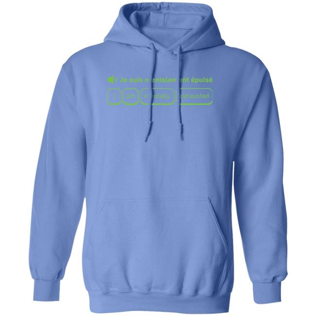 Je Suis Mentalement Epuise I Am Mentally Exhauted Shirt Duolingo Je Suis Mentalement Epuise I Am Mentally Exhauted Shirt Duolingo