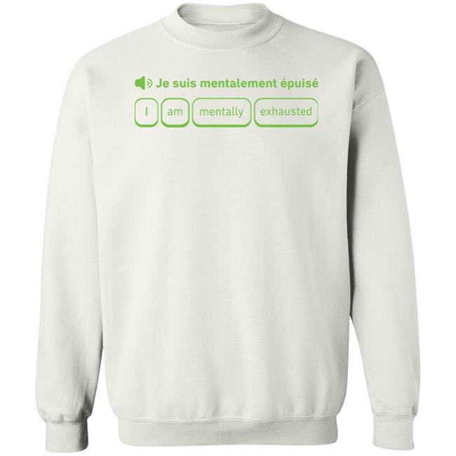 Je Suis Mentalement Epuise I Am Mentally Exhauted Shirt Duolingo Je Suis Mentalement Epuise I Am Mentally Exhauted Shirt Duolingo