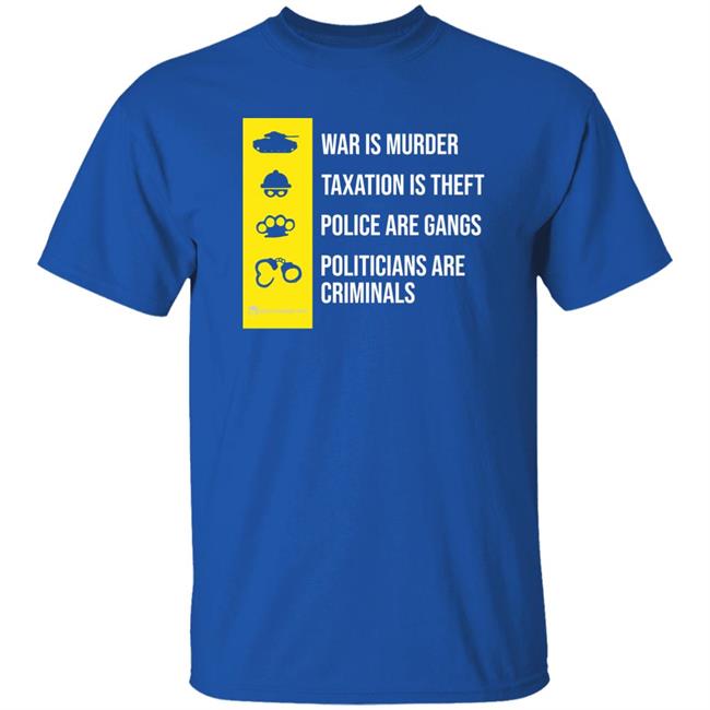War Is Murder Taxation Is Theft Shirt We Are Change Merch The Truth About Government Shirt War Is Murder Taxation Is Theft Shirt We Are Change Merch The Truth About Government Shirt