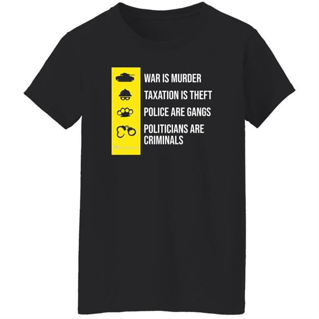War Is Murder Taxation Is Theft Shirt We Are Change Merch The Truth About Government Shirt War Is Murder Taxation Is Theft Shirt We Are Change Merch The Truth About Government Shirt