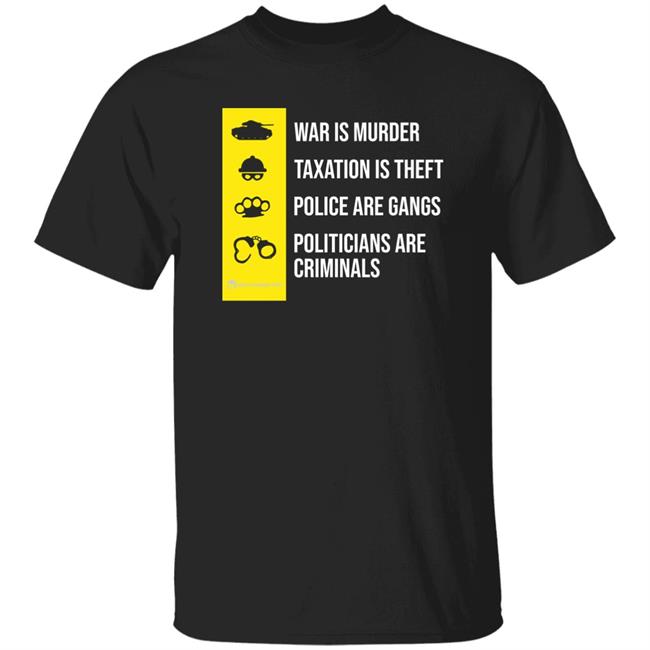 War Is Murder Taxation Is Theft Shirt We Are Change Merch The Truth About Government Shirt