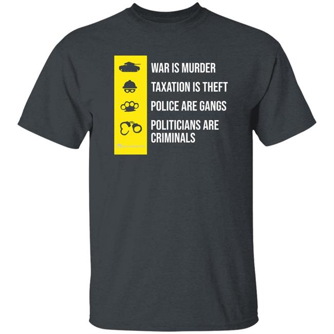 War Is Murder Taxation Is Theft Shirt We Are Change Merch The Truth About Government Shirt War Is Murder Taxation Is Theft Shirt We Are Change Merch The Truth About Government Shirt
