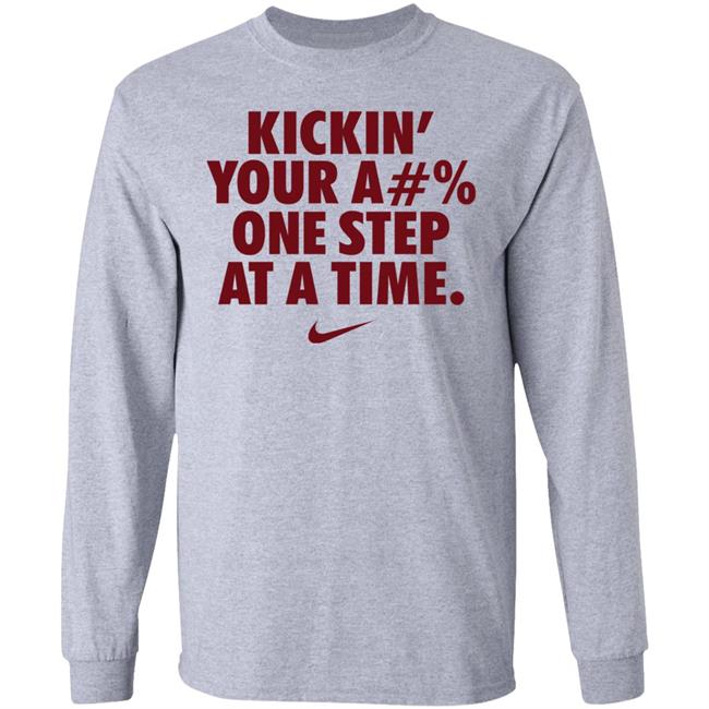 Kickin' Your Ass One Step At A Time Shirt Kickin' Your A#% One Step At A Time Shirt Hoodie Sweatshirt Kickin' Your Ass One Step At A Time Shirt Kickin' Your A#% One Step At A Time Shirt Hoodie Sweatshirt