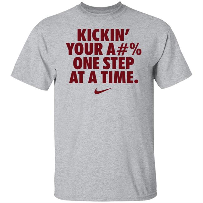 Kickin' Your Ass One Step At A Time Shirt Kickin' Your A#% One Step At A Time Shirt Hoodie Sweatshirt Kickin' Your Ass One Step At A Time Shirt Kickin' Your A#% One Step At A Time Shirt Hoodie Sweatshirt