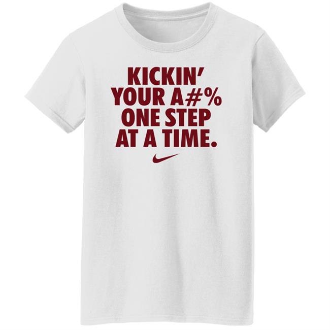 Kickin' Your Ass One Step At A Time Shirt Kickin' Your A#% One Step At A Time Shirt Hoodie Sweatshirt Kickin' Your Ass One Step At A Time Shirt Kickin' Your A#% One Step At A Time Shirt Hoodie Sweatshirt