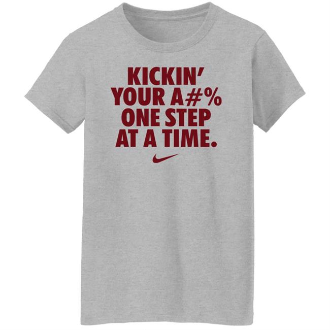 Kickin' Your Ass One Step At A Time Shirt Kickin' Your A#% One Step At A Time Shirt Hoodie Sweatshirt Kickin' Your Ass One Step At A Time Shirt Kickin' Your A#% One Step At A Time Shirt Hoodie Sweatshirt