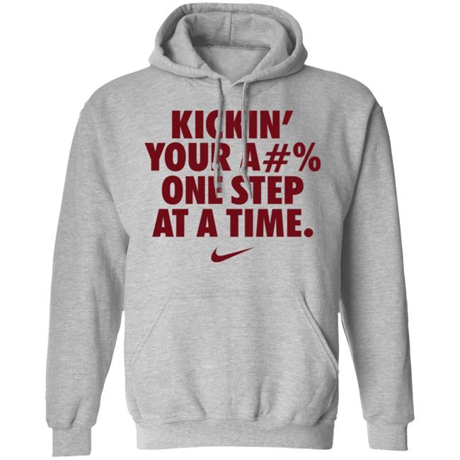 Kickin' Your Ass One Step At A Time Shirt Kickin' Your A#% One Step At A Time Shirt Hoodie Sweatshirt Kickin' Your Ass One Step At A Time Shirt Kickin' Your A#% One Step At A Time Shirt Hoodie Sweatshirt