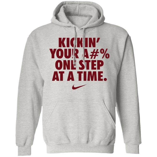 Kickin' Your Ass One Step At A Time Shirt Kickin' Your A#% One Step At A Time Shirt Hoodie Sweatshirt Kickin' Your Ass One Step At A Time Shirt Kickin' Your A#% One Step At A Time Shirt Hoodie Sweatshirt