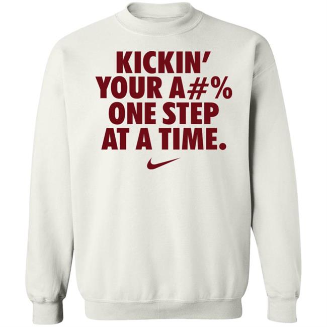 Kickin' Your Ass One Step At A Time Shirt Kickin' Your A#% One Step At A Time Shirt Hoodie Sweatshirt Kickin' Your Ass One Step At A Time Shirt Kickin' Your A#% One Step At A Time Shirt Hoodie Sweatshirt