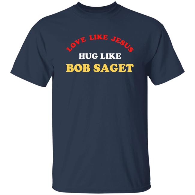 Love Like Jesus Hug Like Bob Saget Sweatshirt Candace Cameron Bure Love Like Jesus Hug Like Bob Saget Sweatshirt Candace Cameron Bure