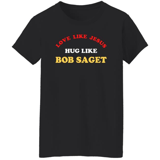 Love Like Jesus Hug Like Bob Saget Sweatshirt Candace Cameron Bure Love Like Jesus Hug Like Bob Saget Sweatshirt Candace Cameron Bure