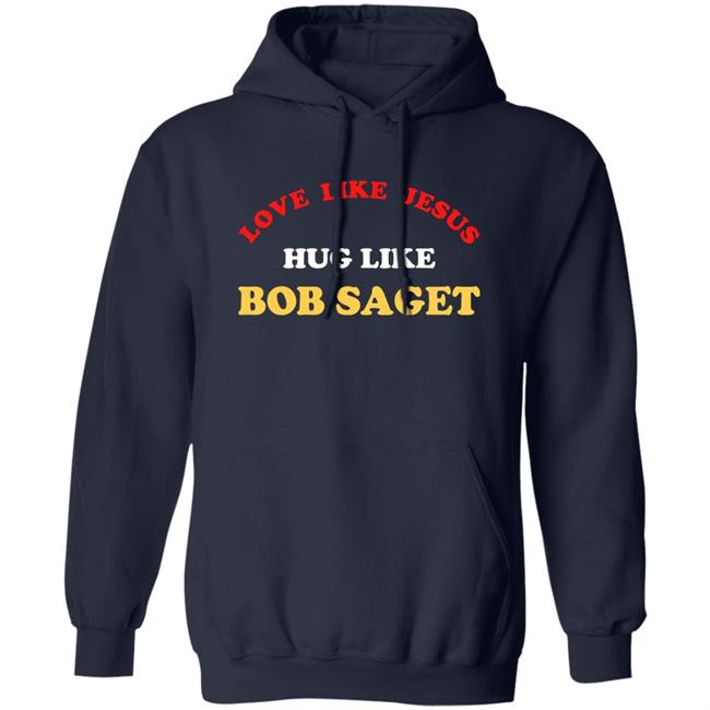 Love Like Jesus Hug Like Bob Saget Sweatshirt Candace Cameron Bure Love Like Jesus Hug Like Bob Saget Sweatshirt Candace Cameron Bure