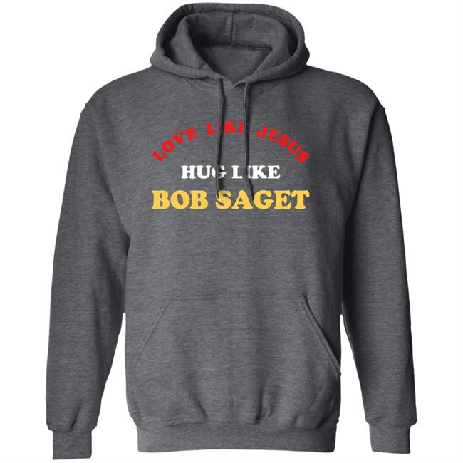 Love Like Jesus Hug Like Bob Saget Sweatshirt Candace Cameron Bure Love Like Jesus Hug Like Bob Saget Sweatshirt Candace Cameron Bure