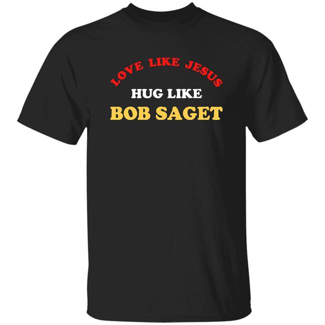 Love Like Jesus Hug Like Bob Saget Sweatshirt Candace Cameron Bure Love Like Jesus Hug Like Bob Saget Sweatshirt Candace Cameron Bure