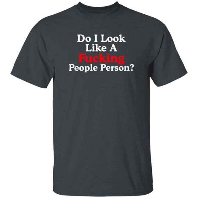 Do I Look Like A Fucking People Person Shirt Lou Vs Wall Street Do I Look Like A Fucking People Person Shirt Lou Vs Wall Street