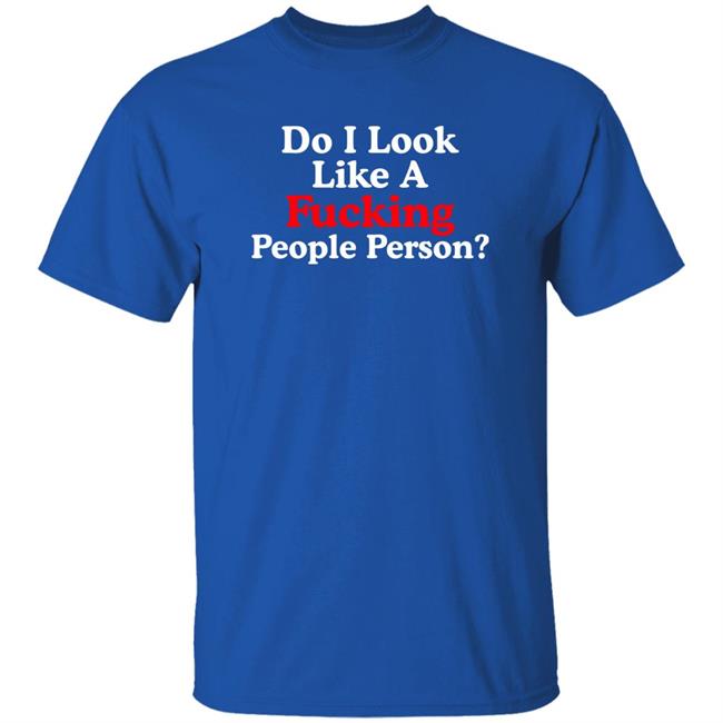Do I Look Like A Fucking People Person Shirt Lou Vs Wall Street Do I Look Like A Fucking People Person Shirt Lou Vs Wall Street