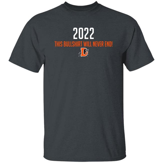 Durham Bulls Merch 2022 This Bullshirt Will Never End Shirt