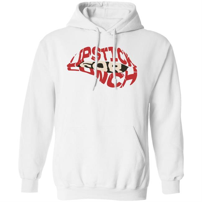 Lipstick For Lunch Shirt Hoodie Sweatshirt Lipstick For Lunch Shirt Hoodie Sweatshirt