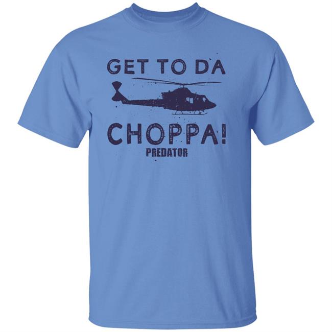 Get To Da Choppa Predator Shirt Old School 80S Store Get To Da Choppa Predator Shirt Old School 80S Store