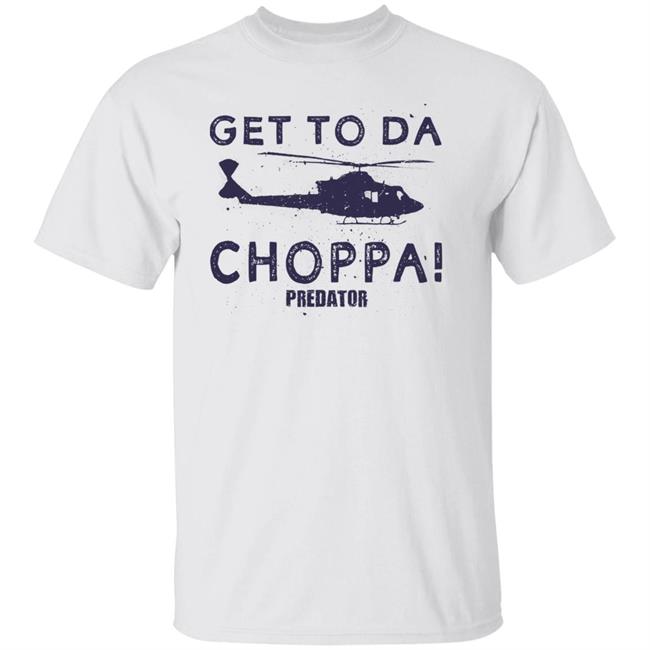 Get To Da Choppa Predator Shirt Old School 80S Store Get To Da Choppa Predator Shirt Old School 80S Store