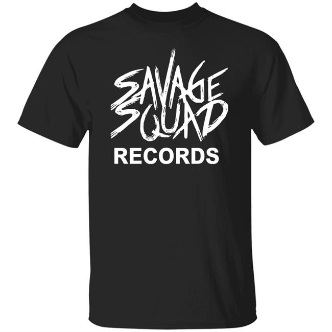 Savage Squad Records Shirt Savage Squad Records Merch Daily Loud
