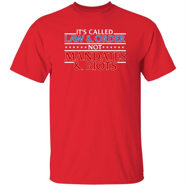 It's Called Law And Order Not Mandates And Riots Shirt Donald Trump Jr It's Called Law And Order Not Mandates And Riots Shirt Donald Trump Jr