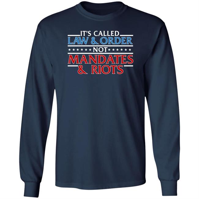 It's Called Law And Order Not Mandates And Riots Shirt Donald Trump Jr It's Called Law And Order Not Mandates And Riots Shirt Donald Trump Jr