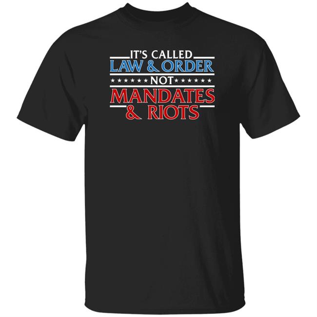 It's Called Law And Order Not Mandates And Riots Shirt Donald Trump Jr It's Called Law And Order Not Mandates And Riots Shirt Donald Trump Jr