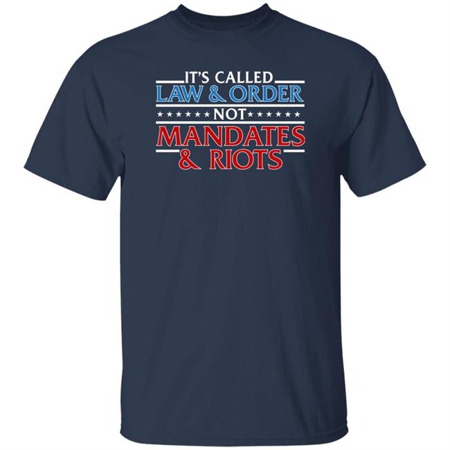 It's Called Law And Order Not Mandates And Riots Shirt Donald Trump Jr It's Called Law And Order Not Mandates And Riots Shirt Donald Trump Jr
