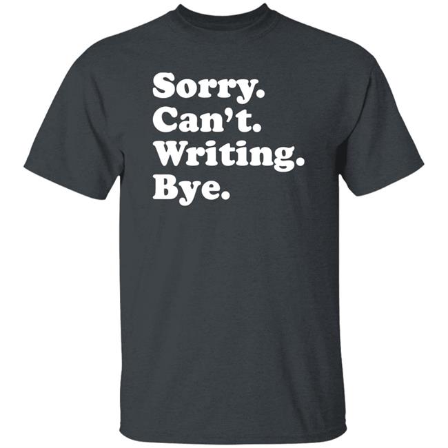 Sorry Can't Writing Bye Shirt Peyton Storm Sorry Can't Writing Bye Shirt Hoodie Sweatshirt Sorry Can't Writing Bye Shirt Peyton Storm Sorry Can't Writing Bye Shirt Hoodie Sweatshirt