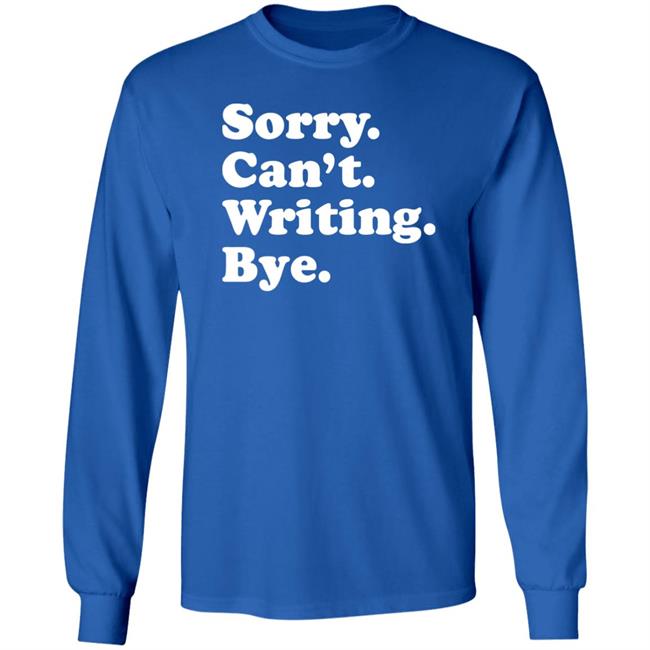 Sorry Can't Writing Bye Shirt Peyton Storm Sorry Can't Writing Bye Shirt Hoodie Sweatshirt Sorry Can't Writing Bye Shirt Peyton Storm Sorry Can't Writing Bye Shirt Hoodie Sweatshirt