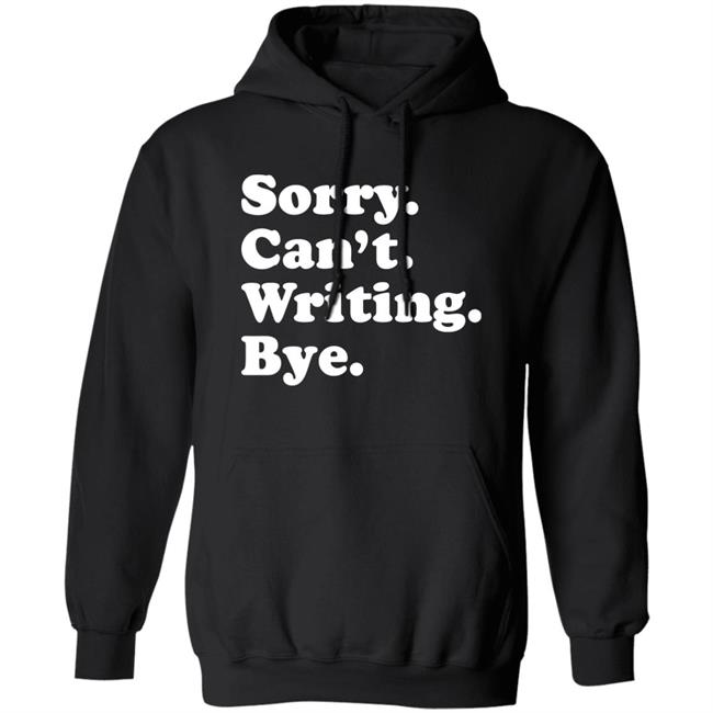 Sorry Can't Writing Bye Shirt Peyton Storm Sorry Can't Writing Bye Shirt Hoodie Sweatshirt Sorry Can't Writing Bye Shirt Peyton Storm Sorry Can't Writing Bye Shirt Hoodie Sweatshirt