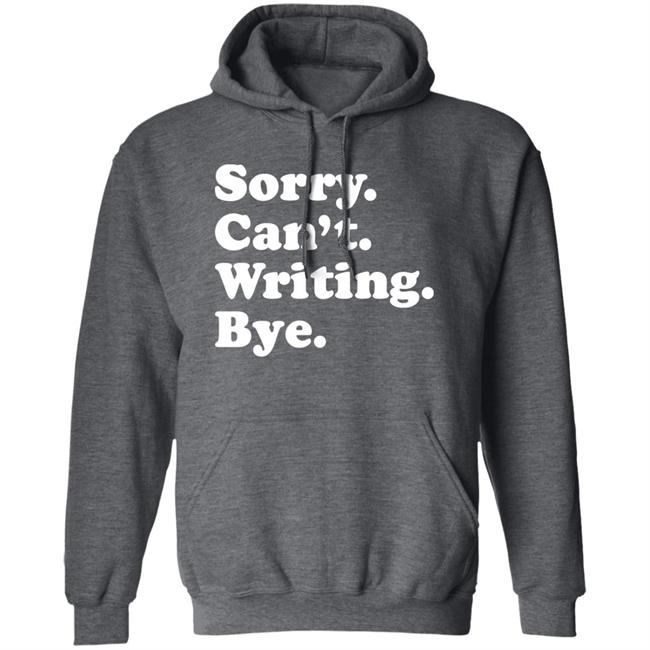 Sorry Can't Writing Bye Shirt Peyton Storm Sorry Can't Writing Bye Shirt Hoodie Sweatshirt Sorry Can't Writing Bye Shirt Peyton Storm Sorry Can't Writing Bye Shirt Hoodie Sweatshirt
