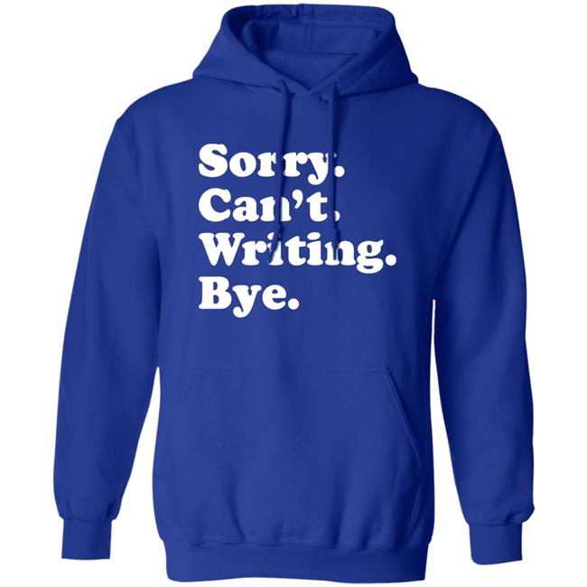 Sorry Can't Writing Bye Shirt Peyton Storm Sorry Can't Writing Bye Shirt Hoodie Sweatshirt Sorry Can't Writing Bye Shirt Peyton Storm Sorry Can't Writing Bye Shirt Hoodie Sweatshirt