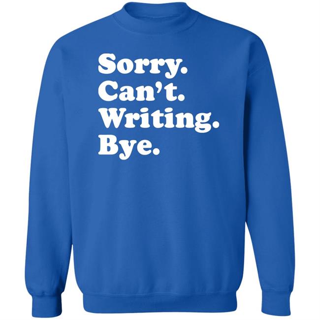Sorry Can't Writing Bye Shirt Peyton Storm Sorry Can't Writing Bye Shirt Hoodie Sweatshirt Sorry Can't Writing Bye Shirt Peyton Storm Sorry Can't Writing Bye Shirt Hoodie Sweatshirt