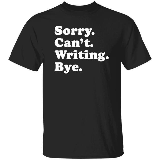 Sorry Can't Writing Bye Shirt Peyton Storm Sorry Can't Writing Bye Shirt Hoodie Sweatshirt Sorry Can't Writing Bye Shirt Peyton Storm Sorry Can't Writing Bye Shirt Hoodie Sweatshirt