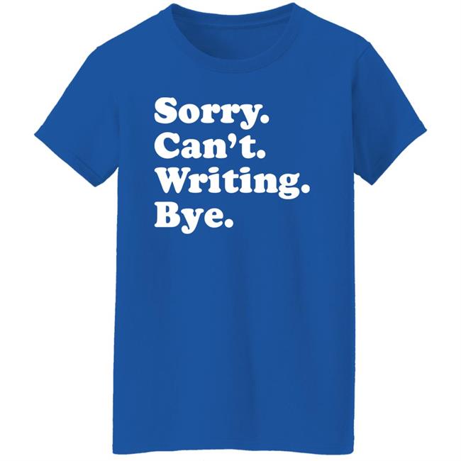 Sorry Can't Writing Bye Shirt Peyton Storm Sorry Can't Writing Bye Shirt Hoodie Sweatshirt Sorry Can't Writing Bye Shirt Peyton Storm Sorry Can't Writing Bye Shirt Hoodie Sweatshirt