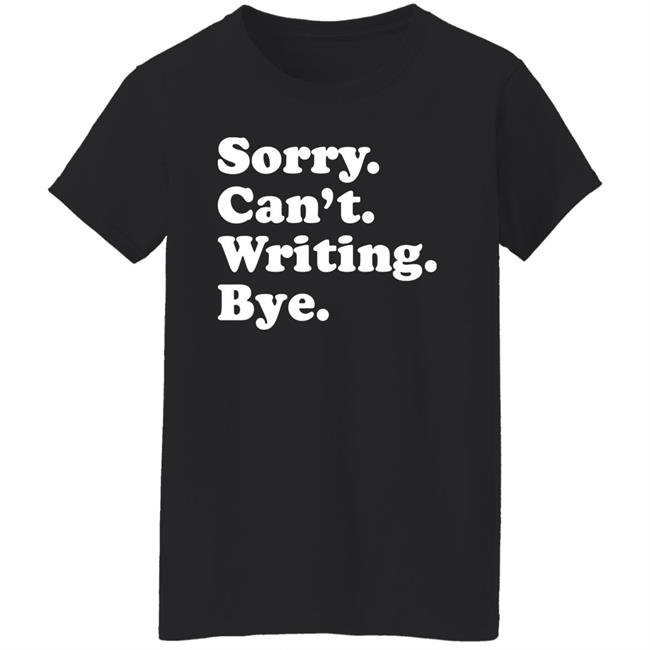 Sorry Can't Writing Bye Shirt Peyton Storm Sorry Can't Writing Bye Shirt Hoodie Sweatshirt Sorry Can't Writing Bye Shirt Peyton Storm Sorry Can't Writing Bye Shirt Hoodie Sweatshirt